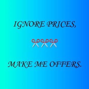 Ignore Prices.  Make me offers.